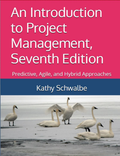 An Introduction to Project Management, 7th Edition Predictive, Agile, and Hybrid Approaches – Kathy Schwalbe