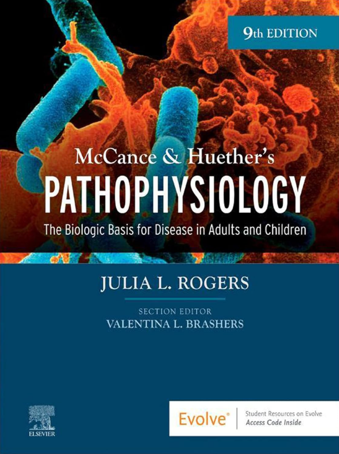 McCance & Huether’s Pathophysiology: The Biologic Basis for Disease, 9th Edition – Julia Rogers